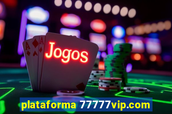 plataforma 77777vip.com